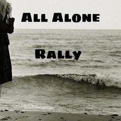 All Alone - Rally