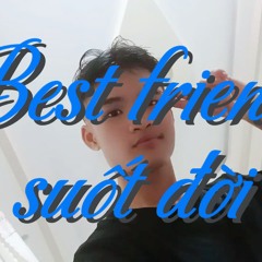 Best friend suốt đời - Khangbatluc33