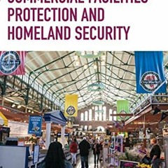 [Get] EBOOK EPUB KINDLE PDF Commercial Facilities Protection and Homeland Security (Homeland Securit