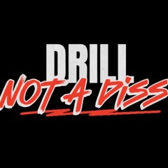 DRILL NOT A DISS!
