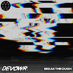 DEVOWR. - Breakthrough