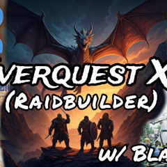 Everquest XP w/ Blastoff (Raidbuilder) Ep. 9