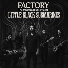 Little Black Submarines  (by Factory, June 2022)-Remastered Version