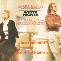Separate Lives - Phil Collins & Marilyn Martin - Instrumental By Jean-Paul Nguyen