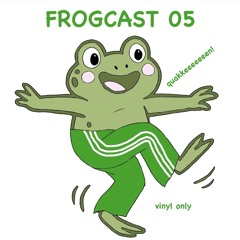 FROGCAST 05 - mákina vinyl set