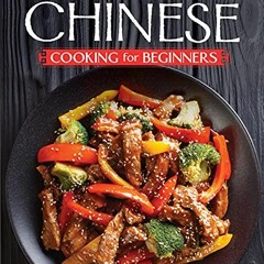 ACCESS [EBOOK EPUB KINDLE PDF] Chinese Cooking for Beginners by  Publications Interna