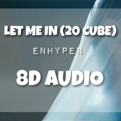Let Me In (20 cube) - ENHYPEN | 8d audio