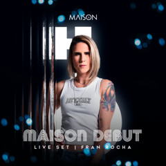 FRAN ROCHA - Maison Debut 2025 - Live Set
