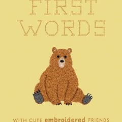 [PDF READ ONLINE] 🌟 First Words with Cute Embroidered Friends: A Padded Board Book for Infants and