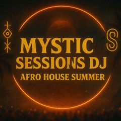 Mystic Sessions Dj - Afro House Summer