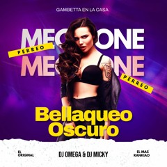 Bellaqueo Oscuro Mix Meca One X Dj Omega X Dj Micky El Mas Rankiao