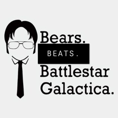 Bears. Beats. Battlestar Galactica.