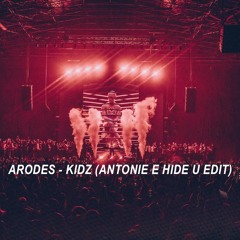 Arodes - Kidz (Antonie E Hide u Edit)