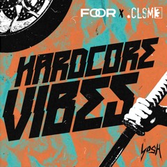 CLSM & FooR - Hardcore Vibes