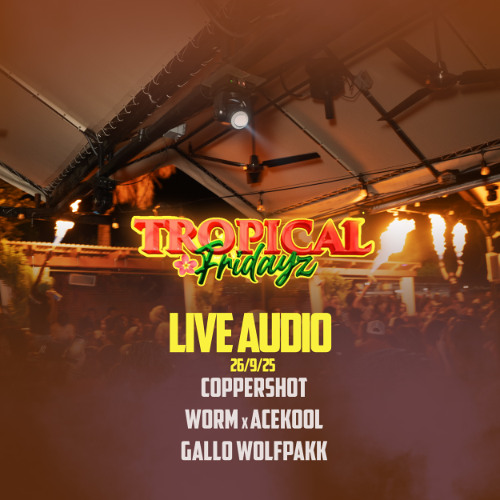 TROPICAL FRIDAYZ - LIVE AUDIO [26.9.25]