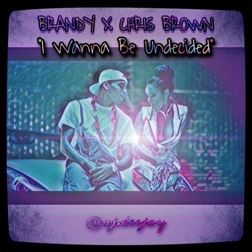 Chris Brown X Brandy - 'I Wanna Be Undecided' - @aj.deejay
