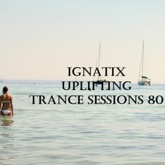 IGNATIX Uplifting Trance Sessions 80