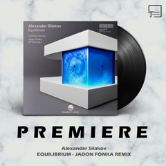 PREMIERE: Alexander Silakov - Equilibrium (Jadon Fonka Remix) [EKABEAT MUSIC]