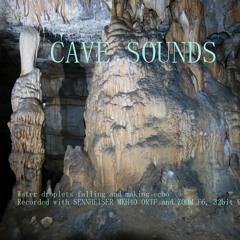 Cave sounds - water droplets falling in water and on ground and making special echo sounds