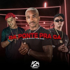 MC'S JUNIN RD, VITIN DO MT DO MT & DANONE - DA PONTE PRA CÁ |PROD.VITIN DO MT|