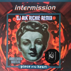 Intermission - Piece of my heart (DJ Rik Richie Remix-Long Edit)