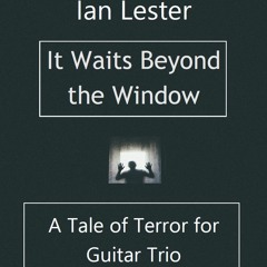 It Waits Beyond The Window - for guitar trio