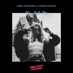 Erbil Dzemoski & Goran Papazz - You Hate Me