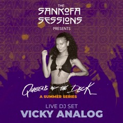 The Sankofa Sessions: Queens of the Deck Summer Finale 2024 - Amapiano Mix - DJ Vicky Analog
