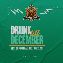 Drunk Till December 2022 - Dancehall Mixtape