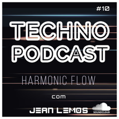 Techno Podcast (Harmonic Flow) By Jean Lemos [Studio Mix] #10