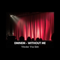 Eminem - Without Me (Vlinder Vos Edit)