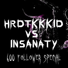 HRDTKKKID Vs. Insanaty - 600 Follower Special [152 - 165 BPM]