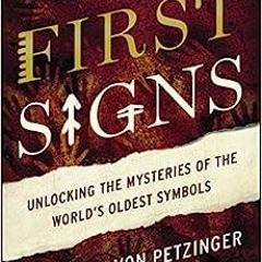 PDF book The First Signs: Unlocking the Mysteries of the World's Oldest Symbols