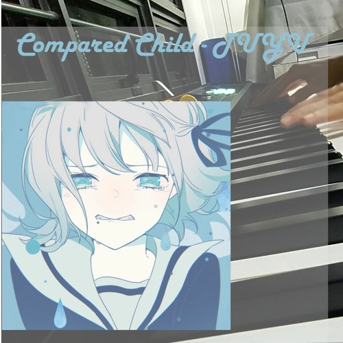 Compared Child - TUYU (Piano)