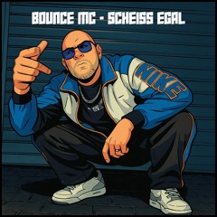 BOUNCE MC - SCHEISS EGAL