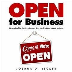 ( UzP ) Open for Business: How to Find the Best Location and Start Any Brick and Mortar Business by