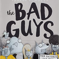 [GET] PDF 📍 The Bad Guys in the Baddest Day Ever (The Bad Guys #10) (10) by Aaron Bl
