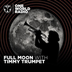 One World Radio - Full Moon with Timmy Trumpet - 032