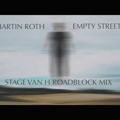 Martin Roth - Empty Streets - Stage Van H Roadblock Mix (Free Download)