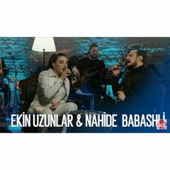 Ekin Uzunlar & Nahide Babashlı - Gönül Sarayım