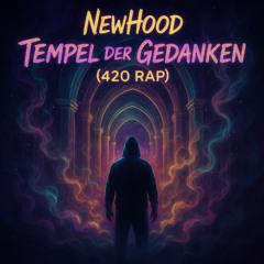 NewHood – Tempel der Gedanken (420 Rap)