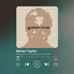 Adrian Taylor - We're Going To Die Anyway