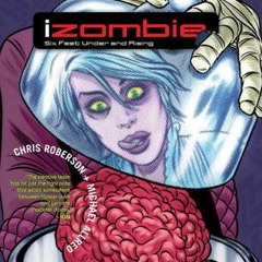 (PDF) Download iZombie, Vol. 3: Six Feet Under and Rising BY : Chris Roberson