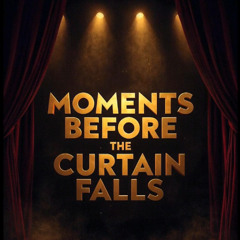 Moments Before the Curtain Falls – 4K Teaser Experience