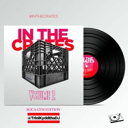 In The Crates Jugglin - Soca Gym Edition