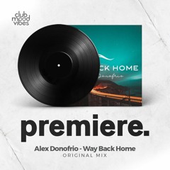 PREMIERE: Alex Donofrio - Way Back Home (Original Mix) [Horus Music]