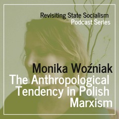 RSS1: The Anthropological Tendency in Polish Marxism [Monika Wozniak]