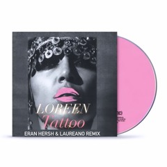 Loreen - Tattoo - (Eran Hersh, Laureano Remix) **Free Download**