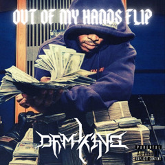 OUT OF MY HANDS - DRMK1NG FLIP #FBG II TRAPHOUSE REMIX