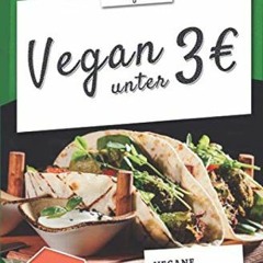 VEGAN unter 3 Euro / Kochbuch Vegan: vegane Ernährung. günstiger denn je! / 70 spannende Rezepte u